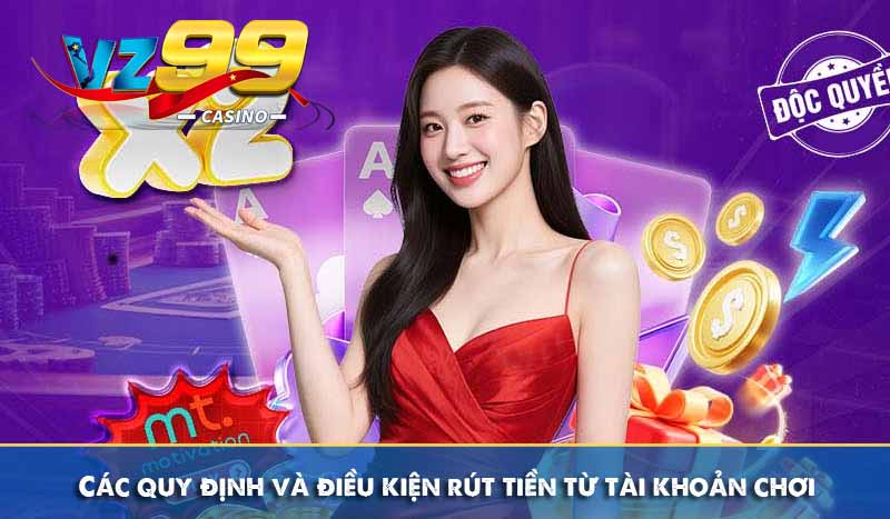 Điều khoản và điều kiện 59 Các quy định và điều kiện rút tiền từ tài khoản chơi