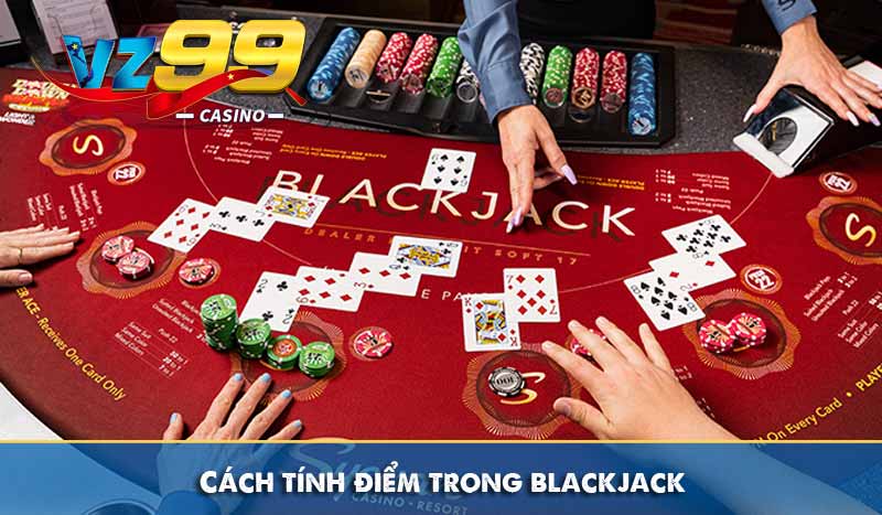 Blackjack – Tựa Game Bài Đỉnh Cao Thu Hút Người Chơi Mỗi Ngày 6 Cách tính điểm trong blackjack