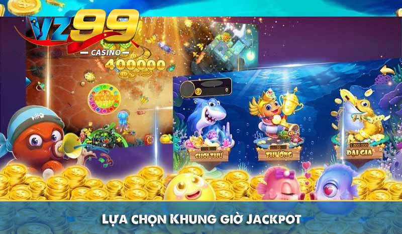 lựa chọn Khung giờ Jackpot