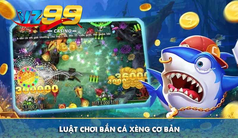 Luật chơi bắn cá xèng cơ bản