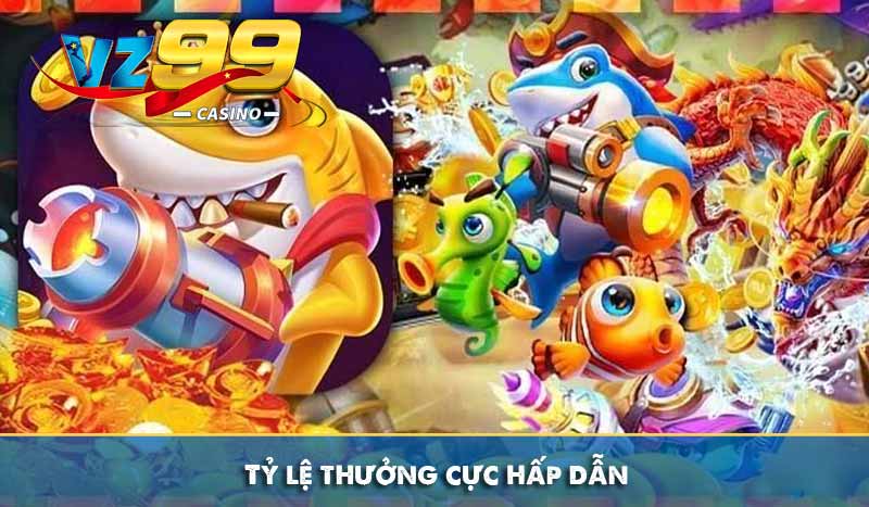 Tỷ lệ thưởng cực hấp dẫn